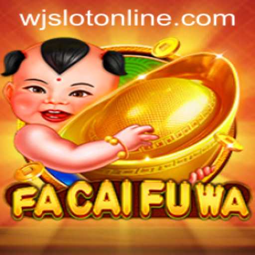 Exploring the Exciting World of FaCaiFuWa at WJslot.COM